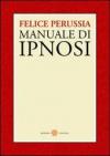 Ipnosi. Manuale di psicotecnica della trance