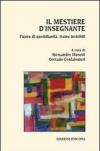 Il mestiere d'insegnante. Figure di quotidianità, trame invisibili