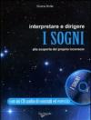 Interpretare e dirigere i sogni. Alla scoperta del proprio inconscio. Con CD Audio