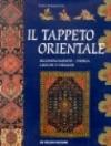 Il tappeto orientale. Riconoscimento, storia, luoghi di origine