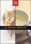 La cucina asiatica. Piatti e bevande da Cina, Giappone, India