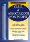 Club & associazioni non profit. Come fondare e gestire un ente senza fini di lucro