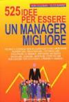 Cinquecentoventicinque idee per essere un manager migliore