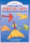 Come fare gli aerei di carta e altri oggetti volanti