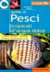 Guida ai pesci tropicali d'acqua dolce