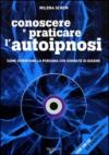 Conoscere e praticare l'autoipnosi. Con CD Audio