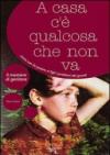 A casa c'è qualcosa che non va. Come non far pesare ai figli i problemi dei grandi