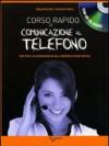Corso rapido di comunicazione al telefono. Con CD Audio