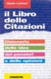 Il libro delle citazioni. Dizionario delle idee, dei pensieri e delle opinioni