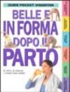 Belle e in forma dopo il parto. La dieta, gli esercizi, i consigli degli esperti