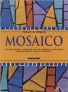 Mosaico. L'attrezzatura completa più un manuale illustrato per realizzare oltre 20 progetti