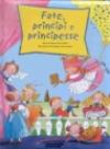 Fate, principi e principesse. Ediz. illustrata