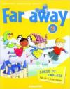 Far away. Corso di inglese. Per la 3ª classe elementare. Con espansione online