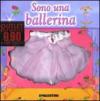 Sono una ballerina. Ediz. illustrata. Con gadget