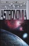 Astronomia. Conoscere, riconoscere e osservare gli oggetti della volta celeste, dal sistema solare ai limiti dell'universo. Ediz. illustrata