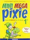 Mini mega pixie. Student's book-Activity book. Per la 1ª classe elementare. Con espansione online