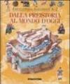 Dalla preistoria al mondo d'oggi. Ediz. illustrata
