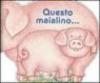 Questo maialino