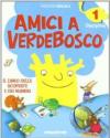 Amici a Verdebosco. Il libro dei linguaggi. Con il libro delle scoperte dei numeri. Per la 1ª classe elementare. Con espansione online