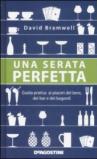 Una serata perfetta. Guida pratica ai piaceri del bere, dei bar e dei bagordi