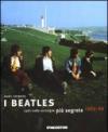 I Beatles colti nelle immagini più segrete 1963-69. Ediz. illustrata