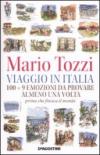 Viaggio in Italia. 100 + 9 emozioni da provare almeno una volta. Prima che finisca il mondo