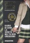 Giuro di dire la verità ma tu non credermi. Spy Girls: 2