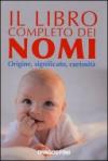 Il libro completo dei nomi. Origine, significato, curiosità