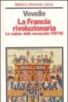 La Francia rivoluzionaria. La caduta della monarchia (1787-1792)