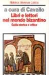 Libri e lettori nel mondo bizantino. Guida storica e critica