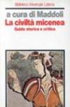 La civiltà micenea. Guida storica e critica