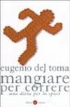 Mangiare per correre. Una dieta per lo sport