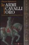 Le armi, i cavalli, l'oro. Giovanni Acuto e i condottieri nell'Italia del Trecento