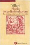 Elogio della dissimulazione. La lotta politica nel Seicento