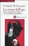 La cruna dell'ago. Craxi, il partito socialista e la crisi della Repubblica