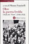 Oltre la guerra fredda. L'Italia del «Ponte» (1948-1953)