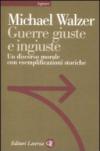 Guerre giuste e ingiuste. Un discorso morale con esemplificazioni storiche