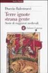 Terre ignote strana gente. Storie di viaggiatori medievali
