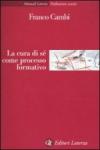 La cura di sé come processo formativo: Tra adultità e scuola (Manuali Laterza Vol. 303)