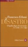 Il disastro. L'Aquila dopo il terremoto: le scelte e le colpe