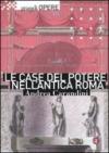 Le case del potere nell'antica Roma. Ediz. illustrata