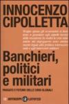 Banchieri, politici e militari. Passato e futuro delle crisi globali