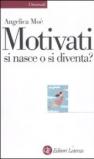 MOTIVATI SI NASCE O SI DIVENTA?