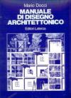 Manuale di disegno architettonico. Per le Scuole superiori