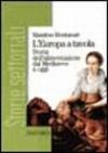 L'Europa a tavola. Storia dell'alimentazione dal Medioevo a oggi. Per gli Ist. Professionali