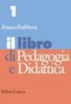 Il libro di pedagogia e didattica. Per i Licei e gli Ist. Magistrali: 1