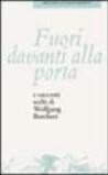 Fuori davanti alla porta e racconti scelti