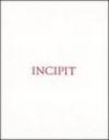 Incipit. Ediz. italiana, inglese e francese