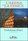 L'Arena e la Fenice. Il melodramma all'opera