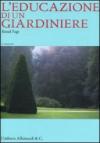 L'educazione di un giardiniere. Ediz. illustrata